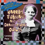 Harriet Tubman and My Grandmother's Quilts