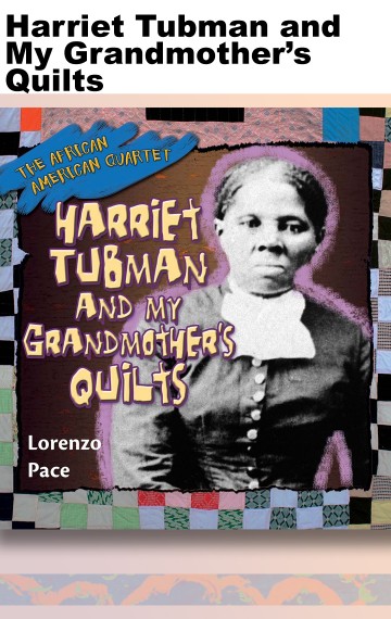 Harriet Tubman and My Grandmother's Quilts cover